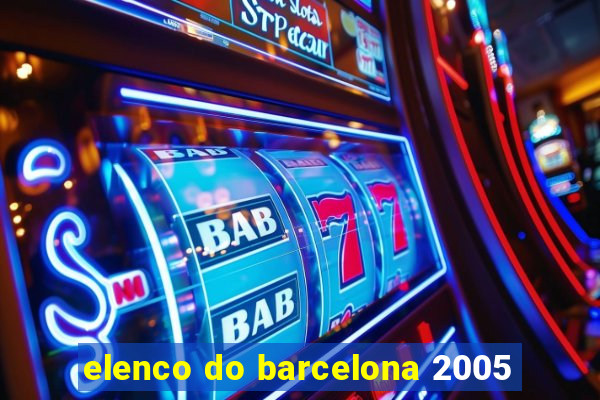 elenco do barcelona 2005